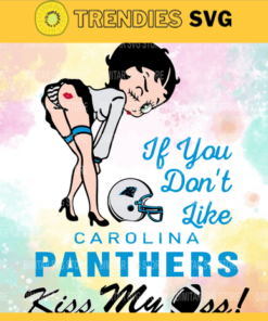 Carolina Panthers Girl Svg Betty Boop Svg If You Dont Like Chiefs Kiss My Endzone Svg Carolina Panthers Carolina svg Carolina girl svg Design 1565