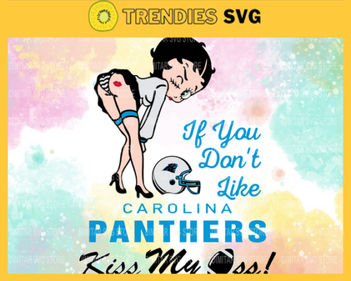 Carolina Panthers Girl Svg Betty Boop Svg If You Dont Like Chiefs Kiss My Endzone Svg Carolina Panthers Carolina svg Carolina girl svg Design 1565