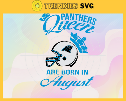 Carolina Panthers Queen Are Born In August NFL Svg Carolina Panthers Carolina svg Carolina Queen svg Panthers svg Panthers Queen svg Design 1584