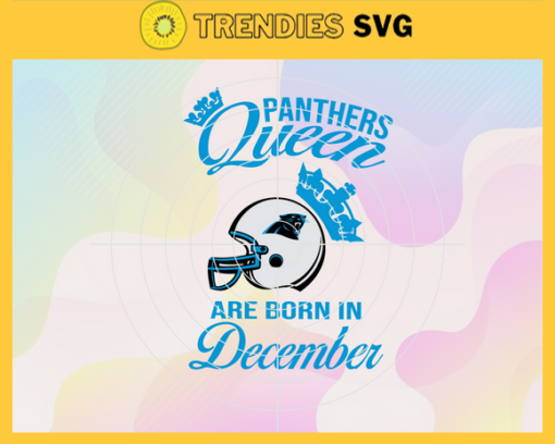 Carolina Panthers Queen Are Born In December NFL Svg Carolina Panthers Carolina svg Carolina Queen svg Panthers svg Panthers Queen svg Design 1585