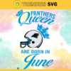 Carolina Panthers Queen Are Born In June NFL Svg Carolina Panthers Carolina svg Carolina Queen svg Panthers svg Panthers Queen svg Design 1590