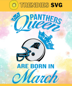 Carolina Panthers Queen Are Born In March NFL Svg Carolina Panthers Carolina svg Carolina Queen svg Panthers svg Panthers Queen svg Design 1591