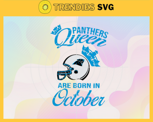 Carolina Panthers Queen Are Born In October NFL Svg Carolina Panthers Carolina svg Carolina Queen svg Panthers svg Panthers Queen svg Design 1594