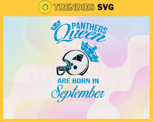 Carolina Panthers Queen Are Born In September NFL Svg Carolina Panthers Carolina svg Carolina Queen svg Panthers svg Panthers Queen svg Design 1595