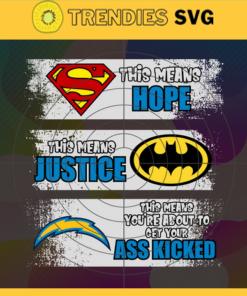 Chargers Superman Means hope Batman Means Justice This Means Youre About To Get Your Ass Kicked Svg Los Angeles Chargers Svg Chargers svg Chargers DC svg Chargers Fan Svg Chargers Logo Svg Design 1652