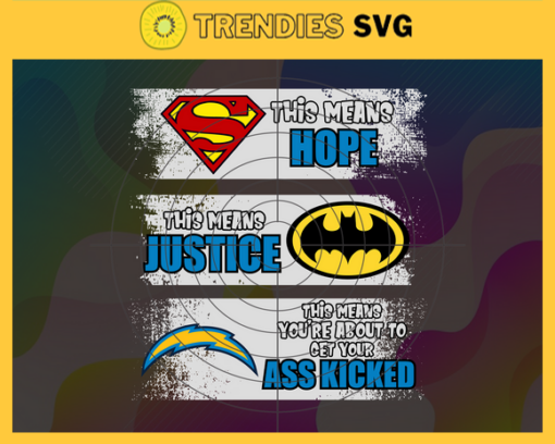 Chargers Superman Means hope Batman Means Justice This Means Youre About To Get Your Ass Kicked Svg Los Angeles Chargers Svg Chargers svg Chargers DC svg Chargers Fan Svg Chargers Logo Svg Design 1652