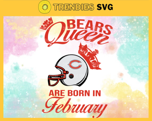 Chicago Bears Queen Are Born In February NFL Svg Chicago Bears Chicago svg Chicago Queen svg Bears Bears svg Design 1765