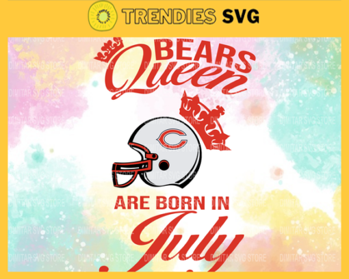 Chicago Bears Queen Are Born In July NFL Svg Chicago Bears Chicago svg Chicago Queen svg Bears Bears svg Design 1768