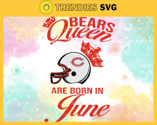 Chicago Bears Queen Are Born In June NFL Svg Chicago Bears Chicago svg Chicago Queen svg Bears Bears svg Design 1769