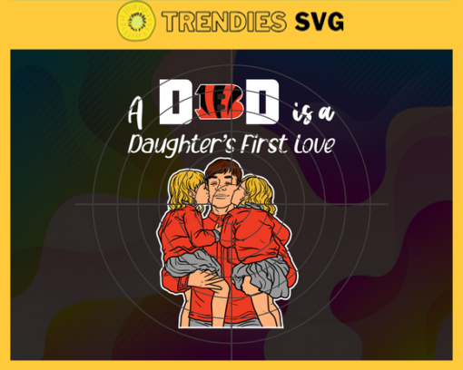 Cincinnati Bengals Dad A Daughter First Love Svg Fathers Day Gift Footbal ball Fan svg Dad Nfl svg Fathers Day svg Bengals DAD svg Design 1953