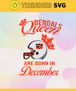 Cincinnati Bengals Queen Are Born In December NFL Svg Cincinnati Bengals Cincinnati svg Cincinnati Queen svg Bengals svg Bengals Queen svg Design 2001