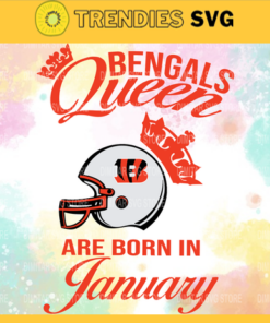 Cincinnati Bengals Queen Are Born In January NFL Svg Cincinnati Bengals Cincinnati svg Cincinnati Queen svg Bengals svg Bengals Queen svg Design 2003
