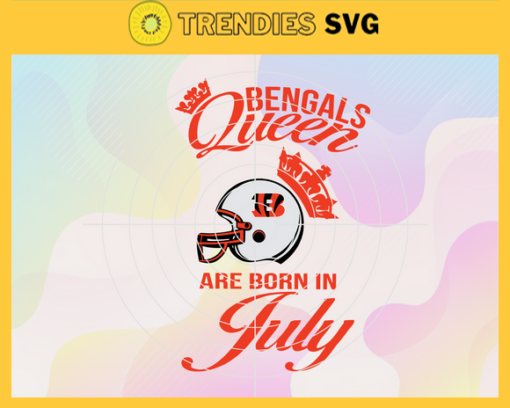 Cincinnati Bengals Queen Are Born In July NFL Svg Cincinnati Bengals Cincinnati svg Cincinnati Queen svg Bengals svg Bengals Queen svg Design 2004