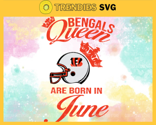 Cincinnati Bengals Queen Are Born In June NFL Svg Cincinnati Bengals Cincinnati svg Cincinnati Queen svg Bengals svg Bengals Queen svg Design 2006