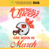Cincinnati Bengals Queen Are Born In March NFL Svg Cincinnati Bengals Cincinnati svg Cincinnati Queen svg Bengals svg Bengals Queen svg Design 2007