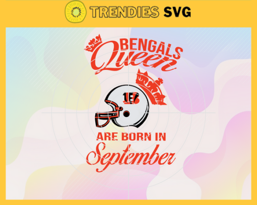 Cincinnati Bengals Queen Are Born In September NFL Svg Cincinnati Bengals Cincinnati svg Cincinnati Queen svg Bengals svg Bengals Queen svg Design 2011