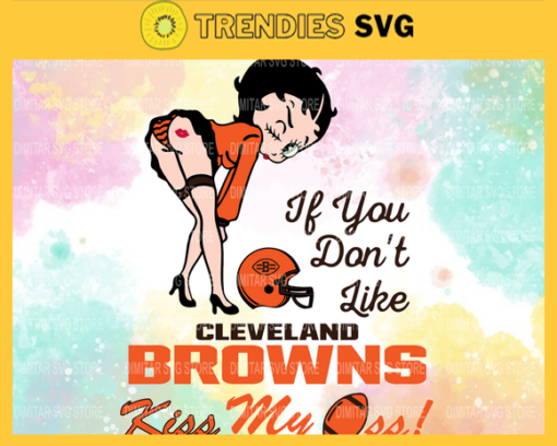 Cleveland Browns Girl Svg Betty Boop Svg If You Dont Like Chiefs Kiss My Endzone Svg Cleveland Browns Cleveland svg Cleveland girl svg Design 2131