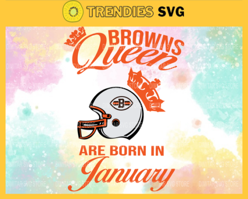 Cleveland Browns Queen Are Born In January NFL Svg Cleveland Browns Cleveland svg Cleveland Queen svg Browns svg Browns Queen svg Design 2154