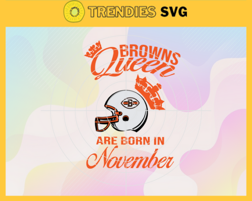 Cleveland Browns Queen Are Born In November NFL Svg Cleveland Browns Cleveland svg Cleveland Queen svg Browns svg Browns Queen svg Design 2160