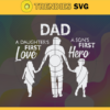 Dad A sons first Hero a daughters first love SVG best dad ever svg fathers day svg dad svg papa svg Design 2267