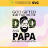 Dad And Papa Svg God Gifted Me Two Titles Father Day 2021 Gift Digital Cut Files Cricut Design Silhouette Cut Files Fathers Day Svg Fathers Day Svg Father Svg Design 2271