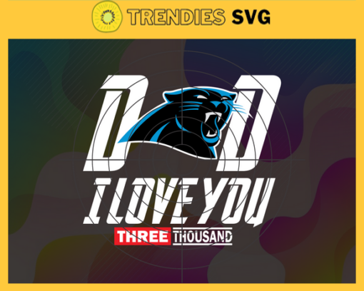 Dad I Love You 3000 Carolina Panthers svg Iron Man Svg Avengers Svg Marvel Svg Fathers Day Gift Footbal ball Fan svg Design 2285