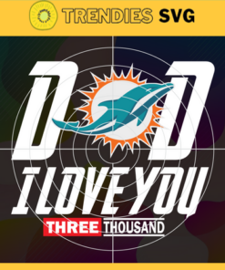 Dad I Love You 3000 Miami Dolphins svg Iron Man Svg Avengers Svg Marvel Svg Fathers Day Gift Footbal ball Fan svg Design 2299