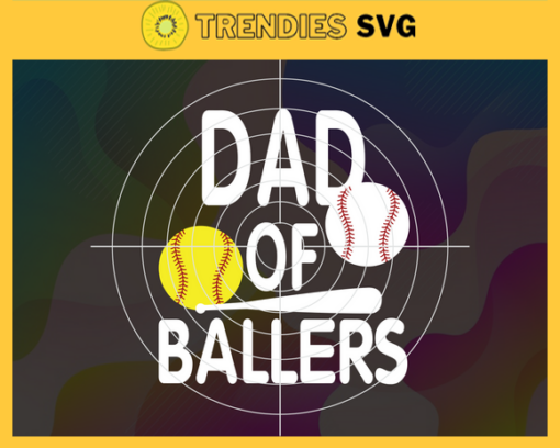 Dad Of Ballers Svg Fathers Day Svg Dad Svg Ballers Svg Dad Ballers Svg Baseball Svg Design 2321