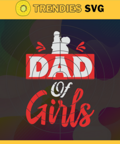 Dad Of Girls Svg Dad Of Girls Fathers Day Svg Dad Svg Gift For Dad Father's Day 2021 Svg Design -2322