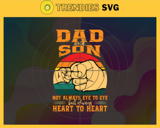 Dad and Son not always eye to eye but always Heart to Heart SVG Dad and Son SVG gift for man gift for dad svg Father Gift svg Best Dad Ever Svg Design 2272