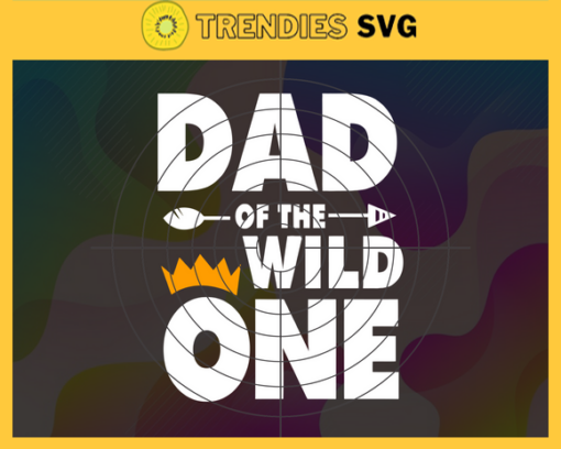 Dad of the wild one dad svg dad shirt dad gift father svg fathers day gift Design 2324