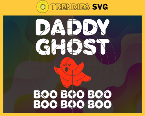 Daddy Ghost Boo Boo Easily Svg Halloween Gift Svg Halloween Boo Svg Happy Halloween Svg Halloween Daddy Boo Svg Ghost Boo Svg Design 2335