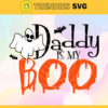 Daddy Is My Boo Svg Halloween Gift Svg Halloween Daddy Boo Svg Happy Halloween Svg Halloween Boo Svg Daddy Boo Svg Design 2336