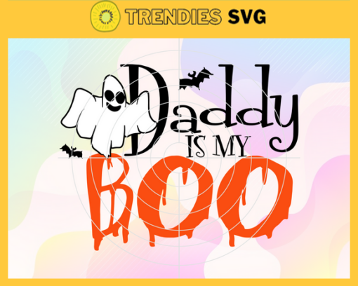 Daddy Is My Boo Svg Halloween Gift Svg Halloween Daddy Boo Svg Happy Halloween Svg Halloween Boo Svg Daddy Boo Svg Design 2336