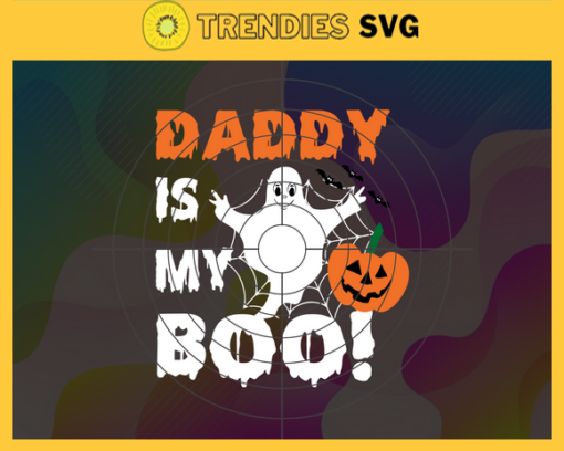 Daddy Is My Boo Svg Halloween Gift Svg Halloween Daddy Boo Svg Happy Halloween Svg Halloween Boo Svg Daddy Boo Svg Design 2337