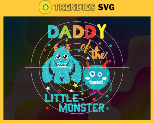 Daddy Of The Little Monster Svg Family Svg Daddy Svg Little Monster Svg Little Monster Daddy Svg Monster Svg Design 2340