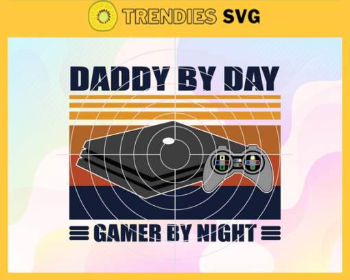 Daddy by day gamer by night svg fathers day gift gift for man gift for dad svg grandpa life svg Father Gift svg Design 2333