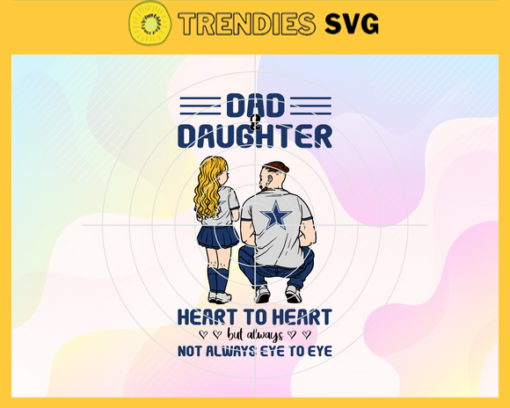 Dallas Cowboys Dad and Daughter Svg Fathers Day Gift Footbal ball Fan svg Dad Nfl svg Fathers Day svg Cowboys DAD svg Design 2375
