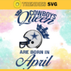 Dallas Cowboys Queen Are Born In April NFL Svg Dallas Cowboys Dallas svg Dallas Queen svg Cowboys Cowboys svg Design 2418