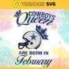Dallas Cowboys Queen Are Born In February NFL Svg Dallas Cowboys Dallas svg Dallas Queen svg Cowboys Cowboys svg Design 2421