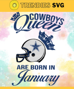 Dallas Cowboys Queen Are Born In January NFL Svg Dallas Cowboys Dallas svg Dallas Queen svg Cowboys Cowboys svg Design 2422