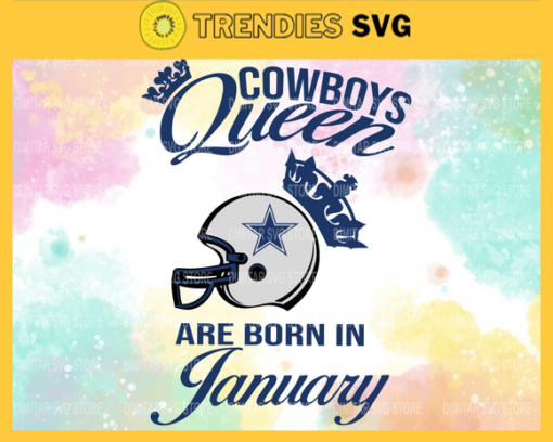 Dallas Cowboys Queen Are Born In January NFL Svg Dallas Cowboys Dallas svg Dallas Queen svg Cowboys Cowboys svg Design 2422