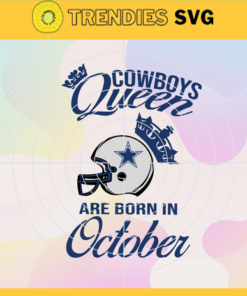 Dallas Cowboys Queen Are Born In October NFL Svg Dallas Cowboys Dallas svg Dallas Queen svg Cowboys svg Cowboys Queen svg Design 2429