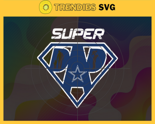 Dallas Cowboys Super Dad Svg Super Dad Svg Fathers Day Gift Football Fan svg Dad Nfl svg Fathers Day svg Design 2448