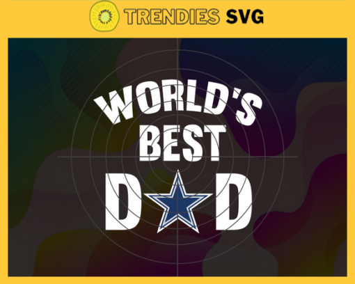 Dallas Cowboys Worlds Best Dad svg Fathers Day Gift Footbal ball Fan svg Dad Nfl svg Fathers Day svg Cowboys DAD svg Design 2472