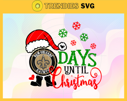 Days Until Christmas New Orleans Saints Svg Saints Svg Saints Santa Svg Saints Logo Svg Saints Christmas Svg Football Svg Design 2522