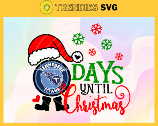 Days Until Christmas Tennessee Titans Svg Titans Svg Titans Santa Svg Titans Logo Svg Titans Christmas Svg Football Svg Design 2534
