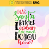Dear Santa Before I Explain How Much Do You Know Svg Claus Svg Christmas Svg Christmas Day Svg Christmas Gift Svg Christmas Icon Svg Design 2545