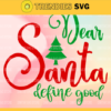 Dear Santa Define Good Svg Christmas Svg Christmas Santa Svg Funny Christmas Svg Funny Holiday Svg Christmas Svg Design 2546