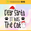 Dear Santa it was the Cat Santa Svg Santa Claus Svg Elves Svg Christmas Elves Svg Santa Helpers Svg Merry Christmas Svg Design 2553 Design 2553